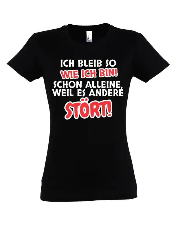 Damen T-Shirt ICH BLEIB SO WIE ICH BIN lustig Spruch Fun-Print Statement Ironie