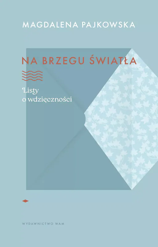 Na brzegu światła. Listy o wdzięczności WAM