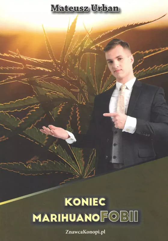 Koniec marihuanofobii MATEUSZ URBAN